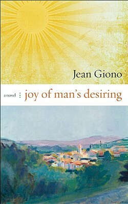 Joy of Man's Desiring by Jean Giono