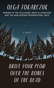 Drive Your Plow Over the Bones of the Dead by Olga Tokarczuk