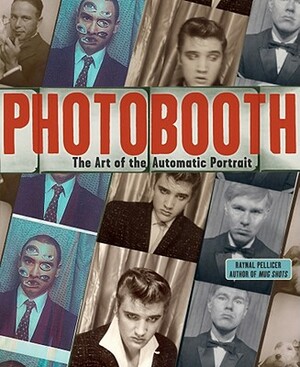 Photobooth: The Art of the Automatic Portrait by Raynal Pellicer