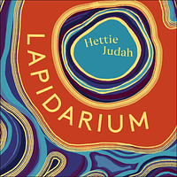 Lapidarium: The Secret Lives of Stones by Hettie Judah