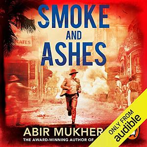 Smoke and Ashes by Abir Mukherjee