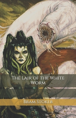 The Lair of the White Worm by Bram Stoker