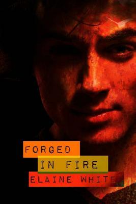 Forged in Fire by Elaine White