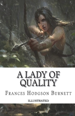 A Lady of Quality Illustrated by Frances Hodgson Burnett