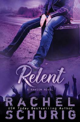 Relent by Rachel Schurig