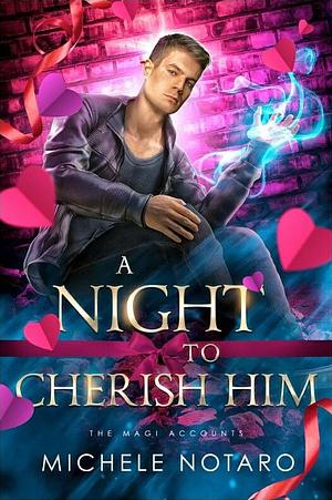 A Night To Cherish Him by Michele Notaro