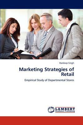 Marketing Strategies of Retail by Hardeep Singh