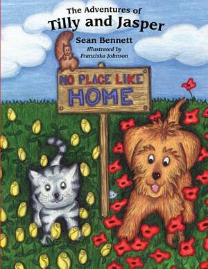 The Adventures of Tilly and Jasper: No Place Like Home by Sean Bennett