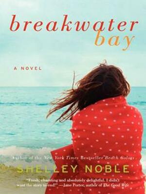 Breakwater Bay by Shelley Noble