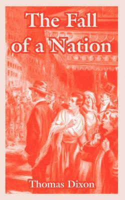 The Fall of a Nation by Thomas Dixon