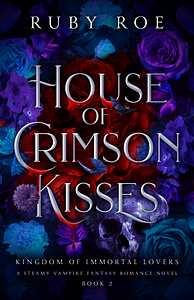 House Of Crimson Kisses by Ruby Roe