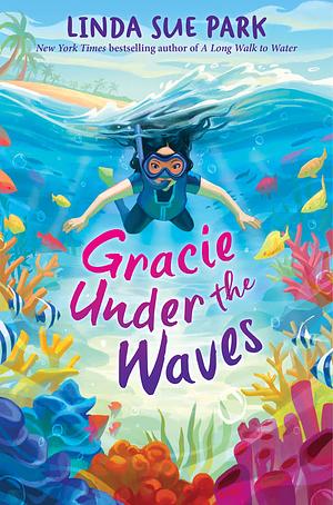 Gracie Under the Waves by Linda Sue Park