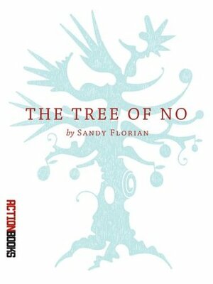 The Tree of No by Sandy Florian