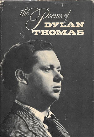 The Poems of Dylan Thomas by Daniel Jones, Dylan Thomas