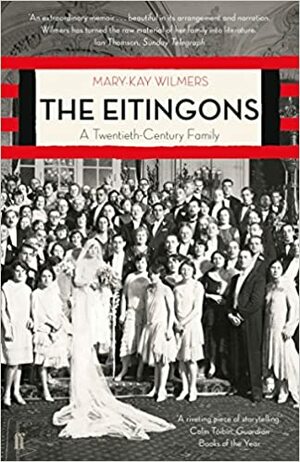 The Eitingons: A Twentieth-Century Family by Mary-Kay Wilmers