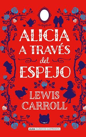 Alícia a través del espejo: Versión en Castellano by Lewis Carroll, Lewis Carroll