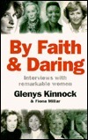 By Faith and Daring: Interviews with Remarkable Women by Fiona Millar, Glenys Kinnock