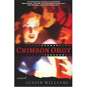 CRIMSON ORGY by Austin Williams, Austin Williams