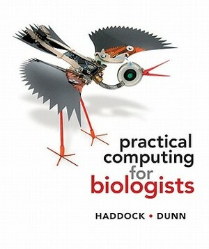 Practical Computing for Biologists by Steven Haddock, Casey Dunn