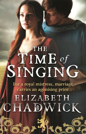 The Time Of Singing by Elizabeth Chadwick