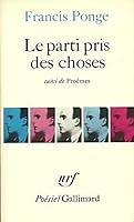 Le parti pris des choses: précédé de Douze petits écrits et suivi de Proêmes by Francis Ponge