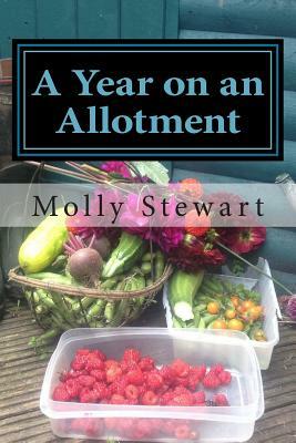 A Year on an Allotment by Molly Stewart