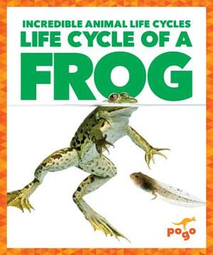 Life Cycle of a Frog by Karen Latchana Kenney