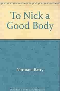 To Nick a Good Body by Barry Norman