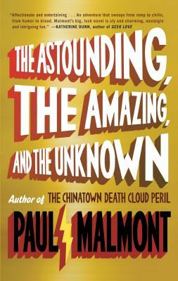 Astounding, the Amazing, and the Unknown by Paul Malmont