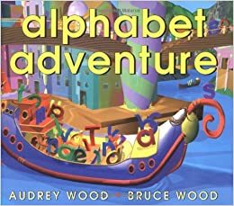 Alphabet Adventure by Audrey Wood, Bruce Wood