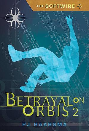 Betrayal on Orbis 2 by P.J. Haarsma