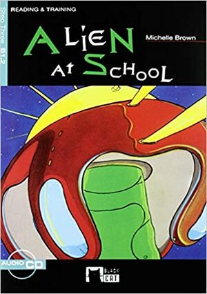 Alien at School by Michelle Brown