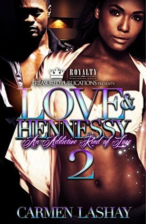 Love & Hennessy 2: An Addictive Kind of Love (Love & Hennessy: An Addictive Kind of Love) by Carmen Lashay