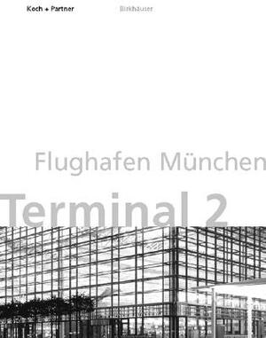 Flughafen Munchen, Terminal 2 / Munich Airport International, Terminal 2 by Christoph Hackelsberger, Hackelsberger Christoph, Princeton Architectural Press