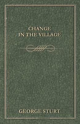 Change in the Village by George Bourne