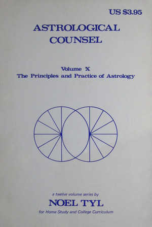 Astrological Counsel (Principles and Practices of Astrology, Vol. 10) by Noel Tyl