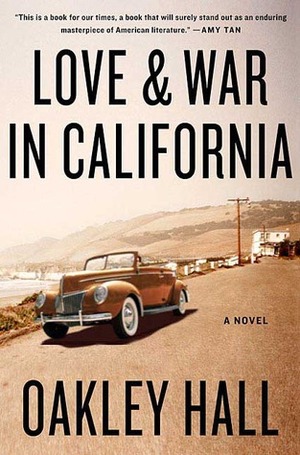 Love and War in California by Oakley Hall