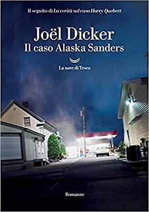 Il caso Alaska Sanders by Joël Dicker