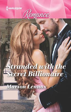 Stranded with the Secret Billionaire by Marion Lennox