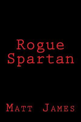 Rogue Spartan by Matt James