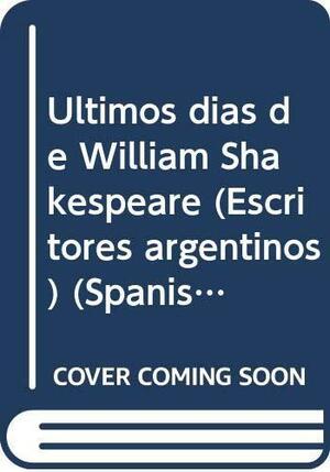 Últimos días de William Shakespeare by Vlady Kociancich, Margaret Jull Costa