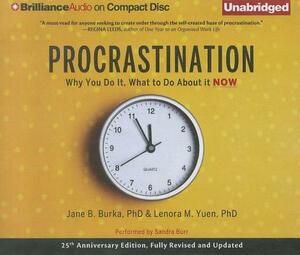 Procrastination: Why You Do It, What to Do about It Now by Jane B. Burka, Lenora M. Yuen