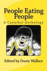 People Eating People - A Cannibal Anthology by Dusty Wallace