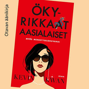 Ökyrikkaat aasialaiset by Kevin Kwan