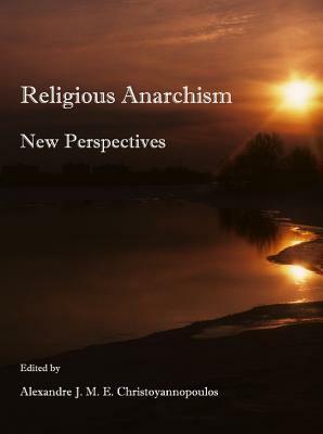 Religious Anarchism: New Perspectives by Alexandre Christoyannopoulos