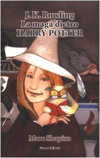 J.K. Rowling La maga dietro Harry Potter by Marc Shapiro
