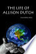 The Life of Allison Dutch by Michón Neal