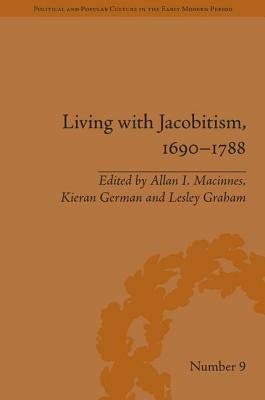 Living with Jacobitism, 1690-1788: The Three Kingdoms and Beyond by 