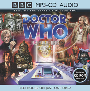 Doctor Who: Tales from the Tardis, Volume Two by Andrew Miller, Philip Martin, Paul Leonard, Terrance Dicks, Jon Pertwee, Colin Baker, Peter Anghelides, Gary Russell, Paul McGann, Peter Davison