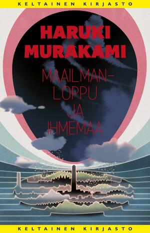 Maailmanloppu ja ihmemaa by Haruki Murakami
